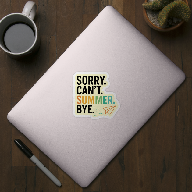 Sorry-Can’t-Summer-Bye-Rainbow-Teacher-Last-Day-of-School by ArtistTee ⭐⭐⭐⭐⭐